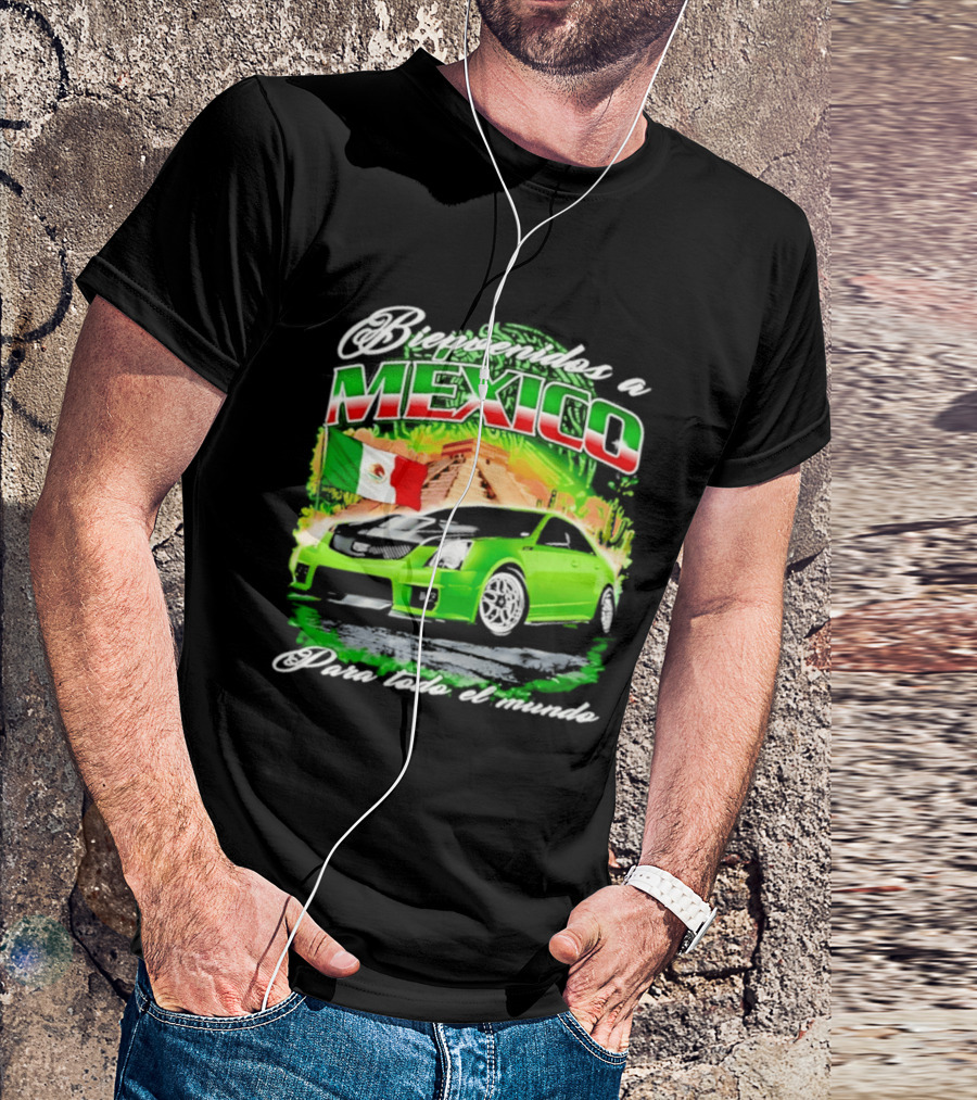 Bienvenidos A Mexico Green Car Pyramid Mexican Flag Para Todo El Mundo T-Shirt