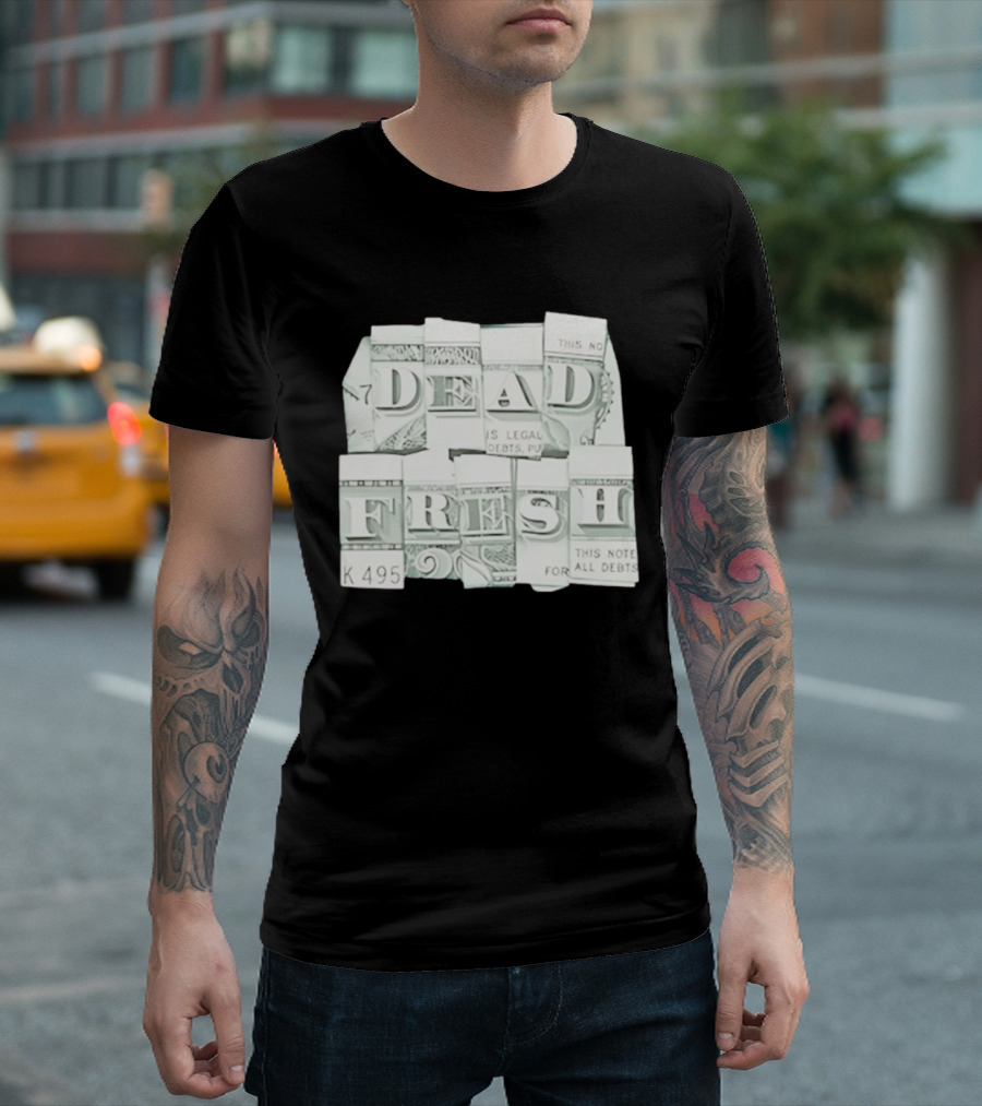 Dead Fresh Money K495 Note All Debts T-Shirt