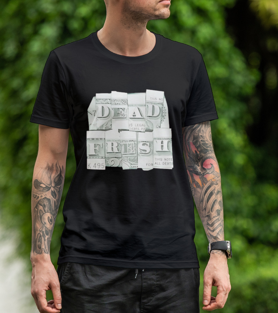 Dead Fresh Money K495 Note All Debts T-Shirt