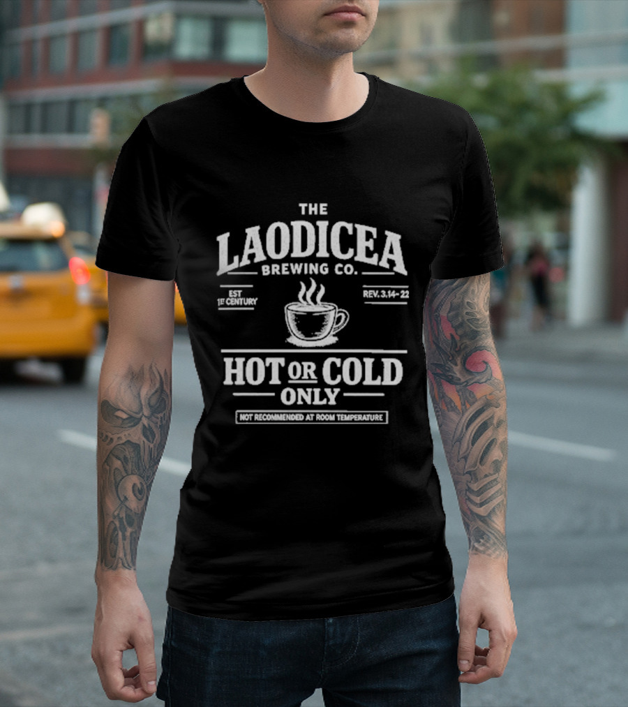 The Laodicea Brewing Co Hot Or Cold Only Brew Lukewarm Warning T-Shirt