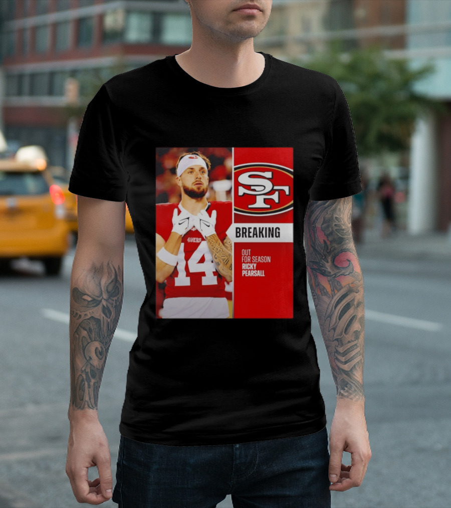 San Francisco 49ers Breaking News Ricky Pearsall Out For Season T-Shirt