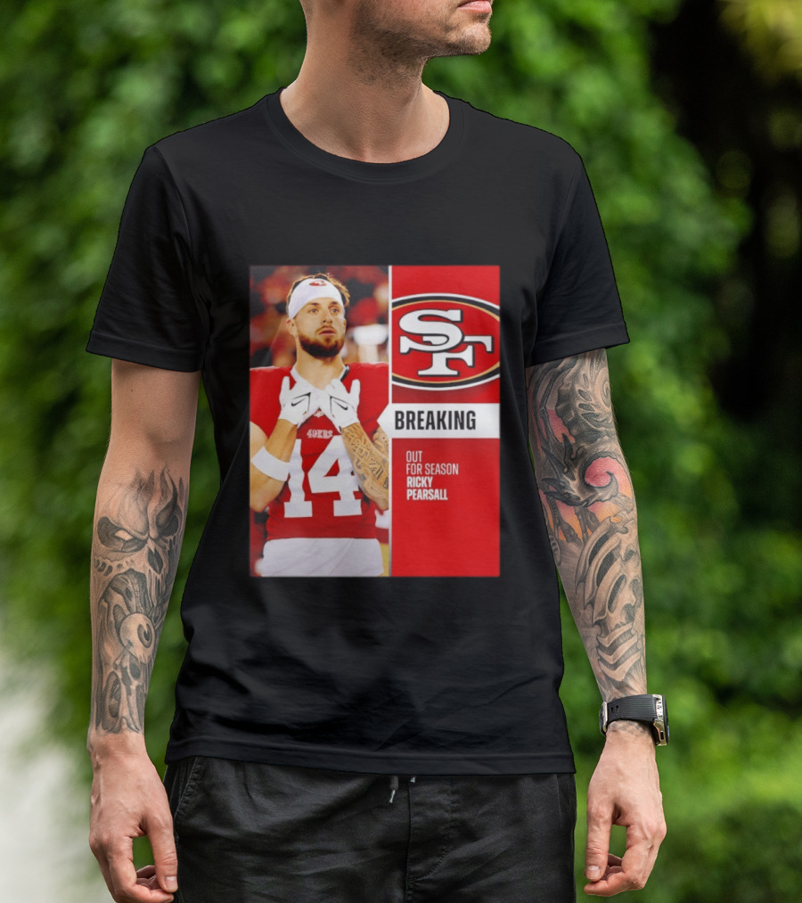 San Francisco 49ers Breaking News Ricky Pearsall Out For Season T-Shirt