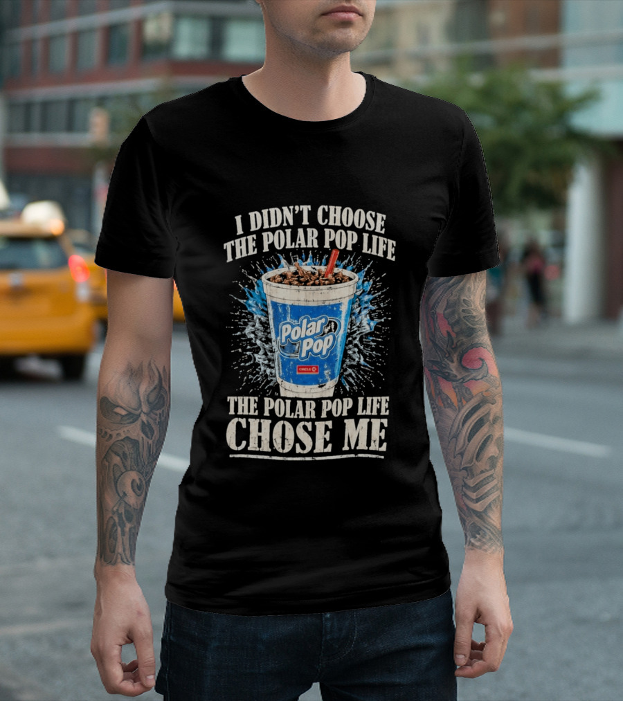 I Didn't Choose The Polar Pop Life Circle K Drink Chose Me T-Shirt