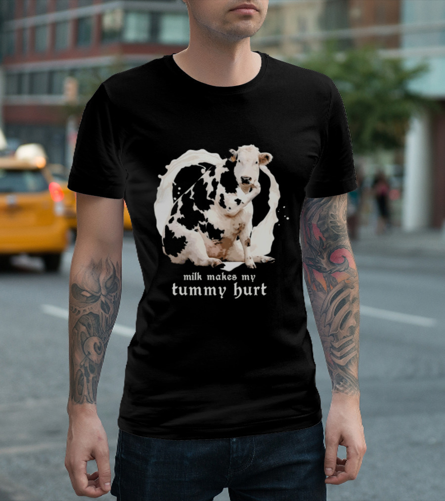 Milk Makes My Tummy Hurt Cow Lactose Intolerant T-Shirt