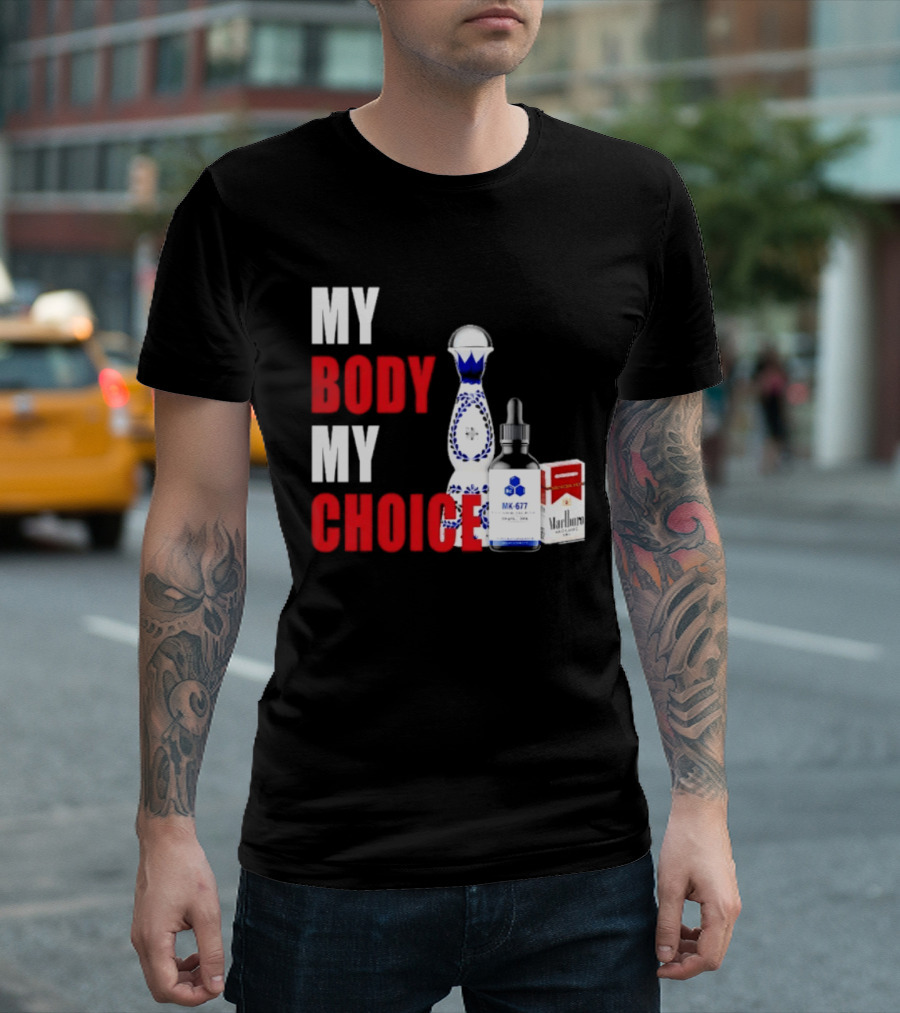 My Body My Choice Tequila MK 677 Marlboro T-Shirt