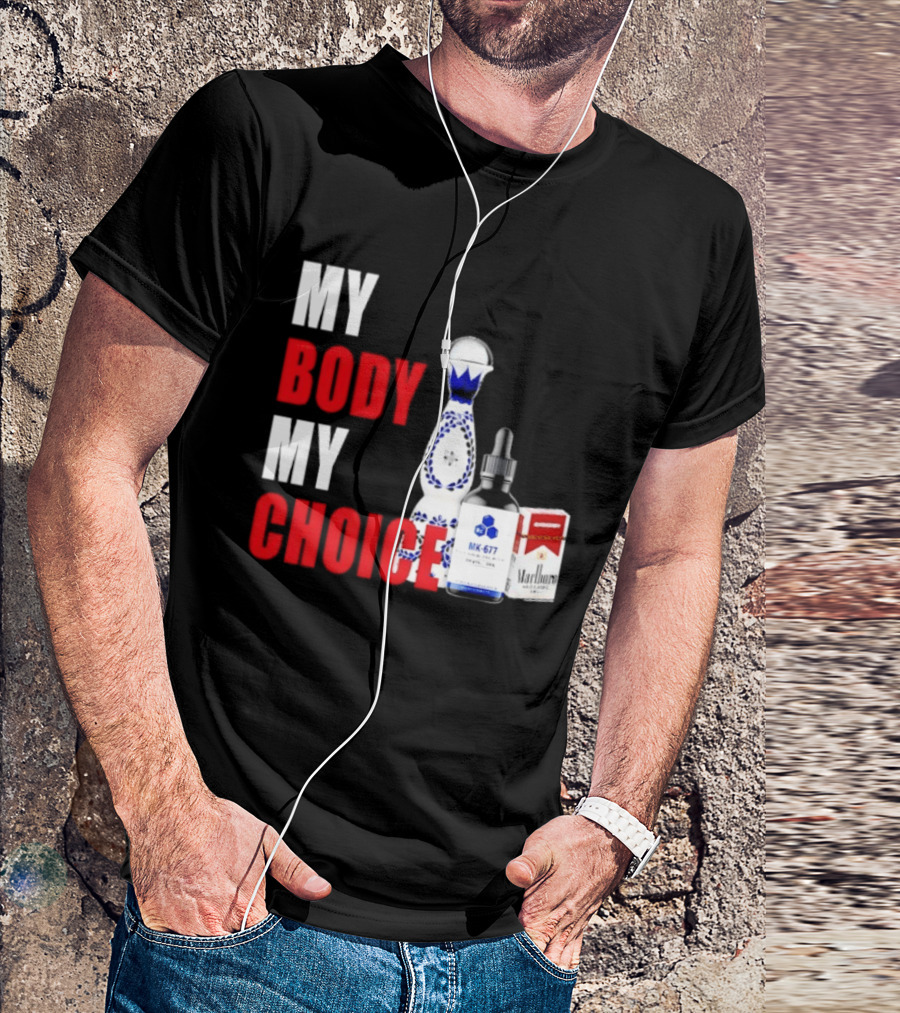 My Body My Choice Tequila MK 677 Marlboro T-Shirt