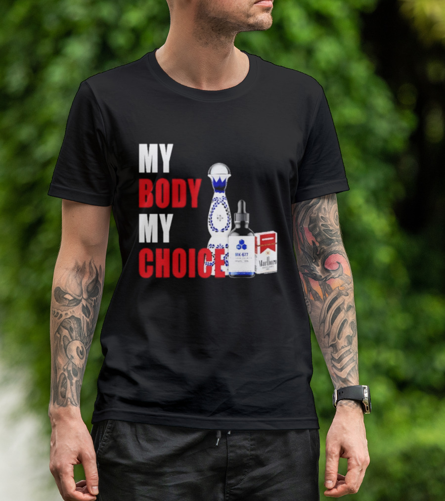My Body My Choice Tequila MK 677 Marlboro T-Shirt