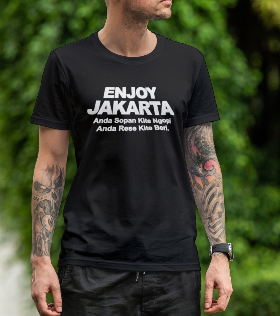 ENJOY JAKARTA Anda Sopan Kite Ngopi Anda Rese Kite Beri T-Shirt