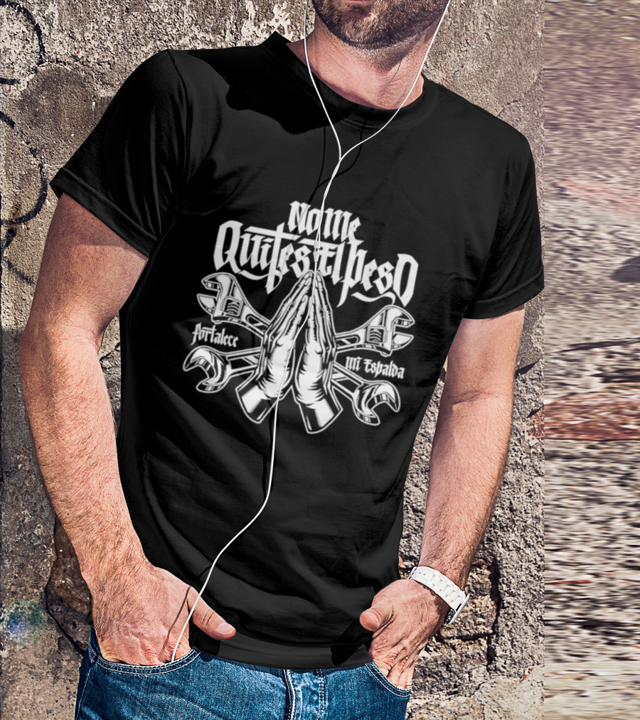 No Me Quites El Peso Fortalece Mi Espalda Two Wrenches Praying Hands T-Shirt