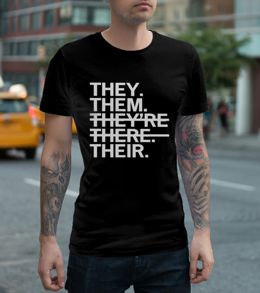 They Them They're There Their T-Shirt