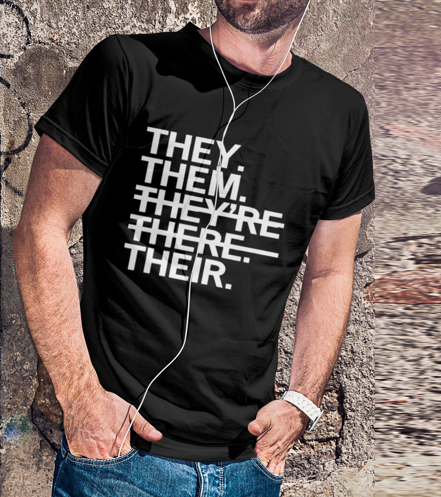 They Them They're There Their T-Shirt