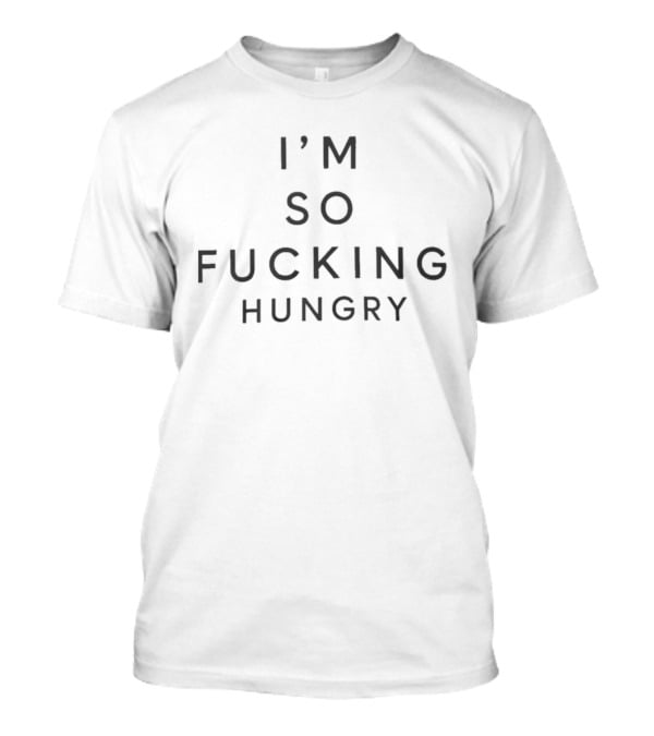 I'm So Fucking Hungry Kim Minjeong Winter T-Shirt