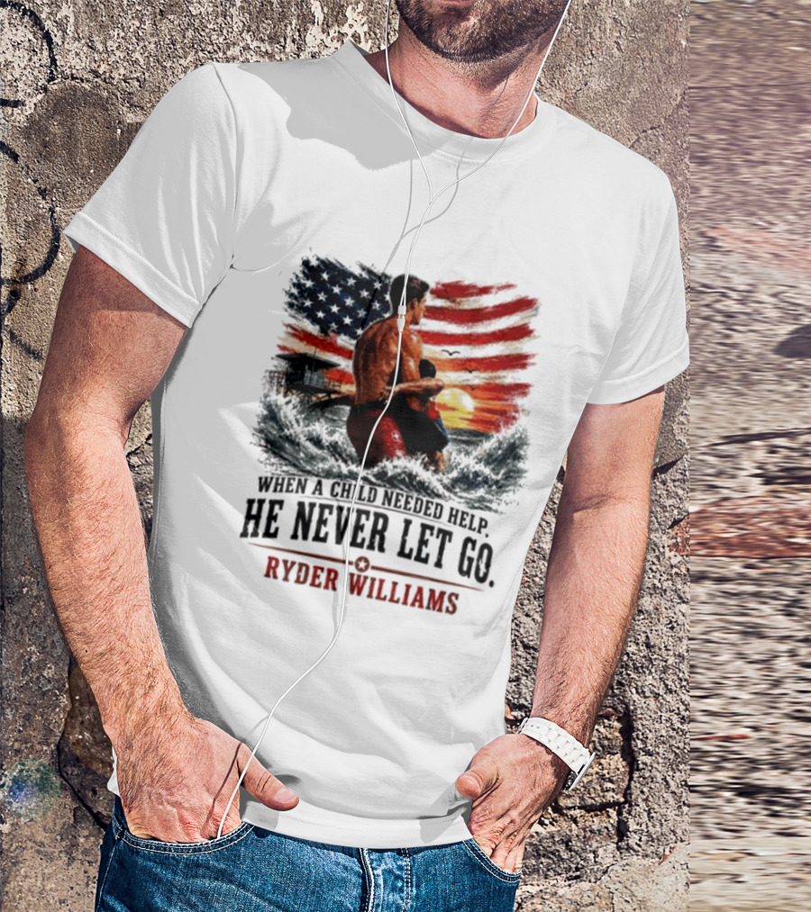 Ryder Williams He Never Let Go American Flag Lifesaver Hero Sea Rescue T-Shirt