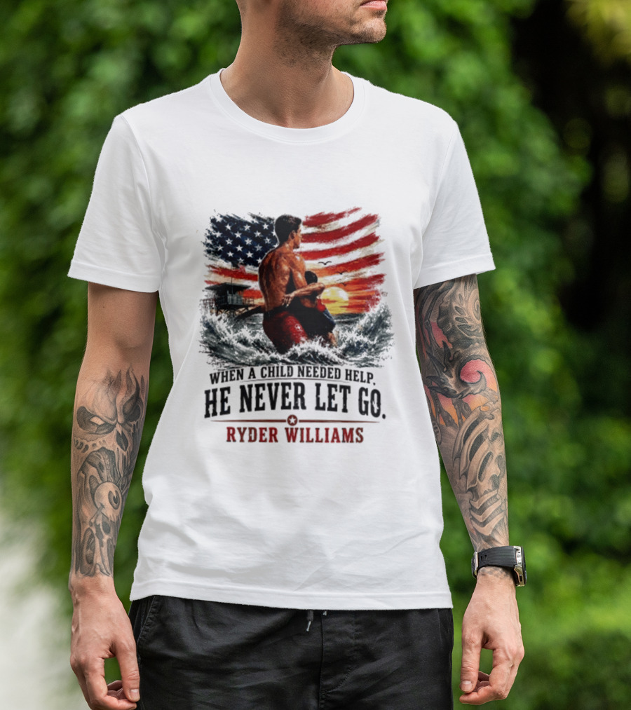 Ryder Williams He Never Let Go American Flag Lifesaver Hero Sea Rescue T-Shirt