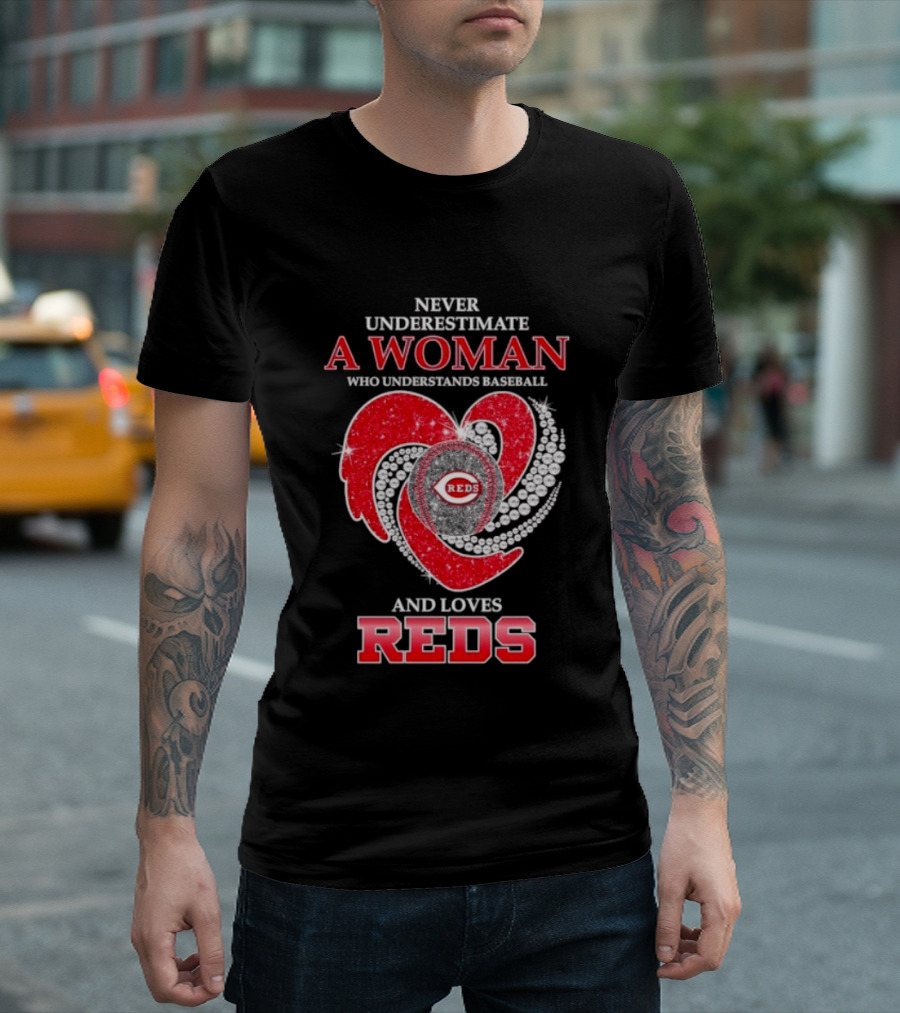Cincinnati Reds Never Underestimate A Woman Who Understands Baseball And Loves Reds T-Shirt
