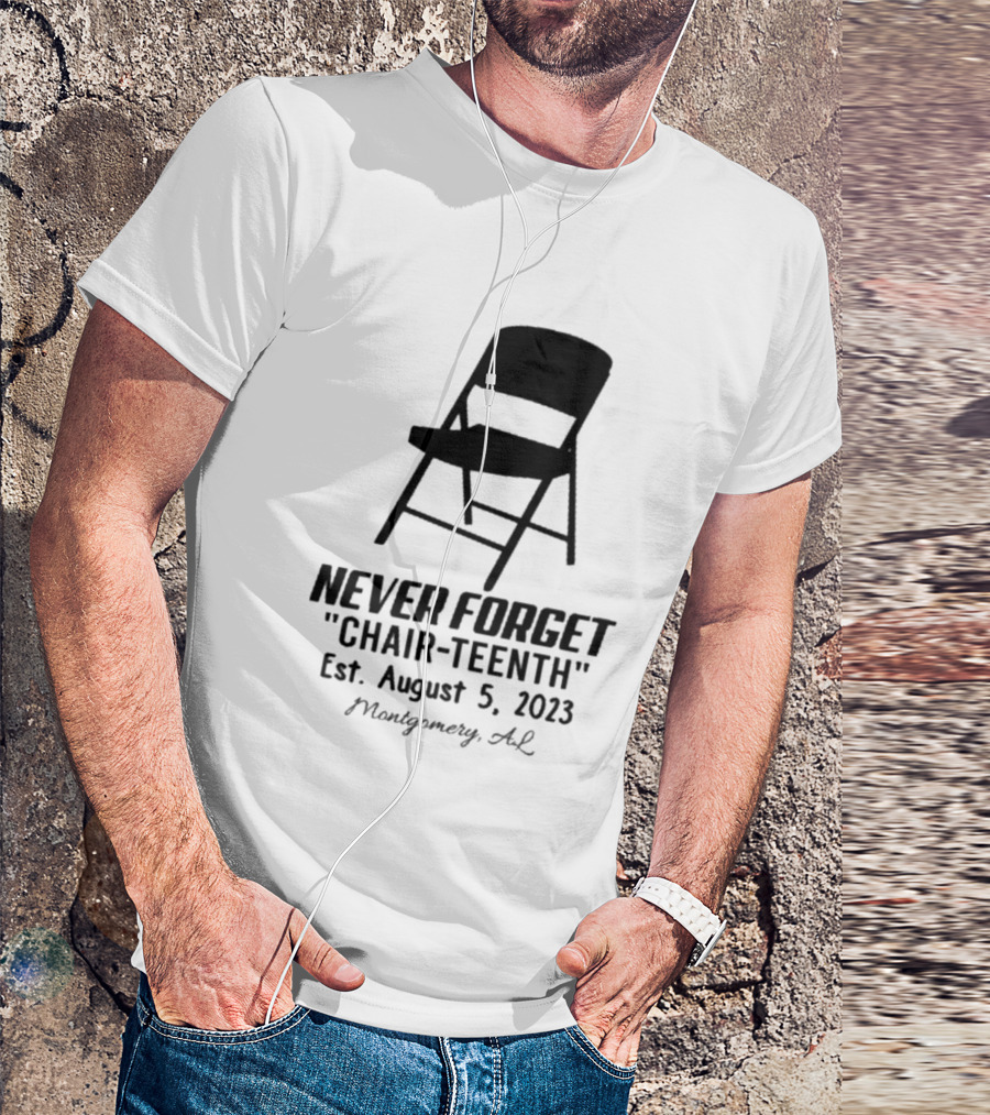 Never Forget Chair Teenth Est August 5 2023 Montgomery AL T-Shirt