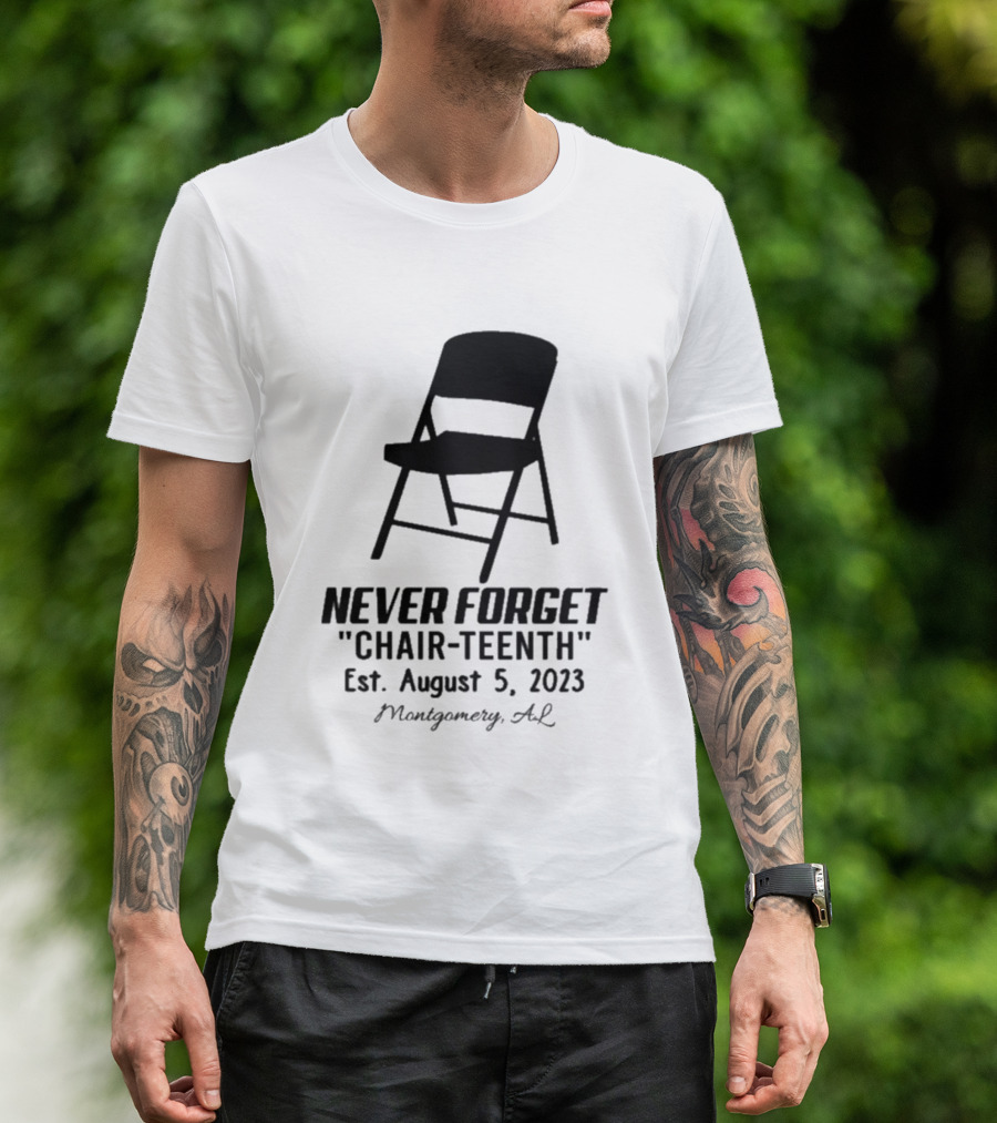 Never Forget Chair Teenth Est August 5 2023 Montgomery AL T-Shirt