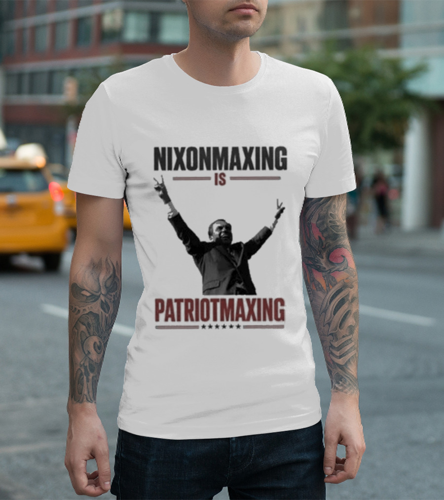 Nixonmaxing Is Patriotmaxing Arms Raised T-Shirt