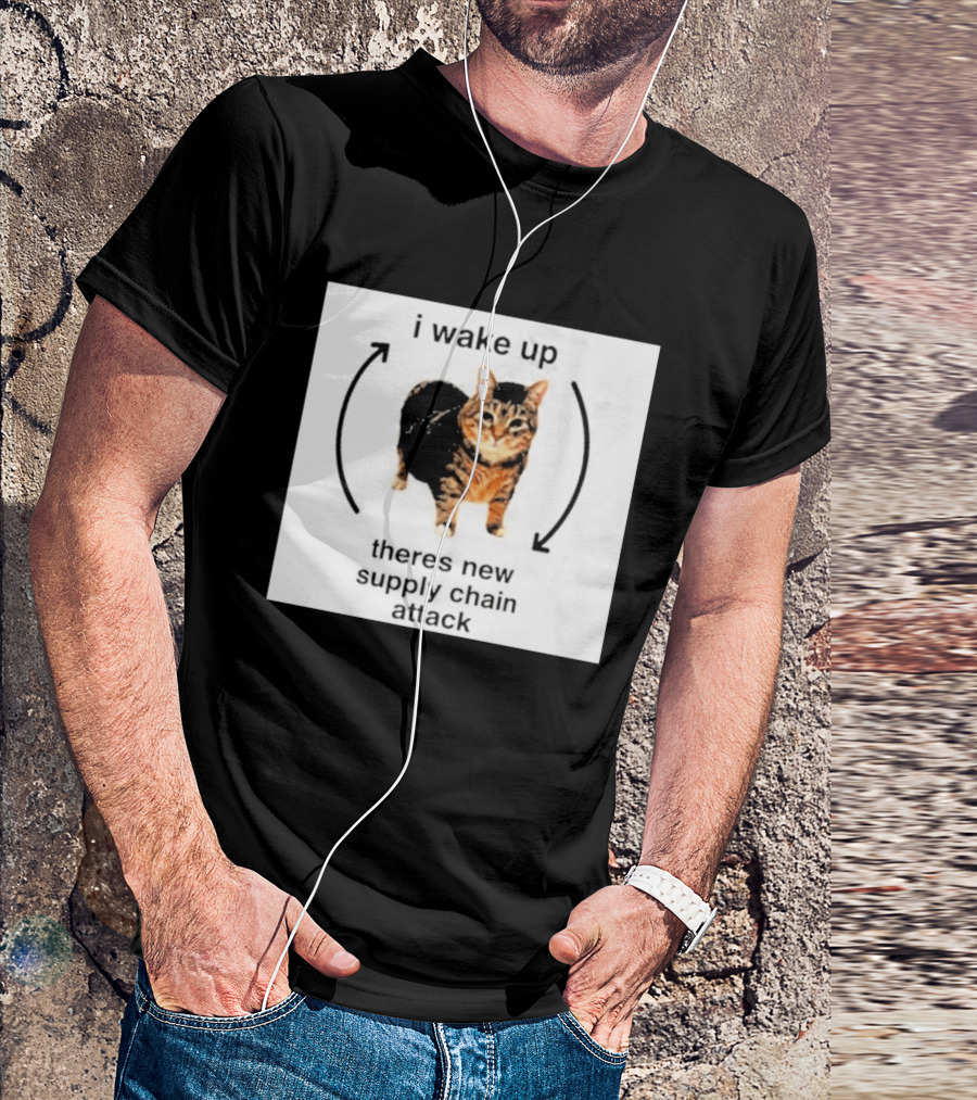 I Wake Up Theres New Supply Chain Attack Cat Meme T-Shirt