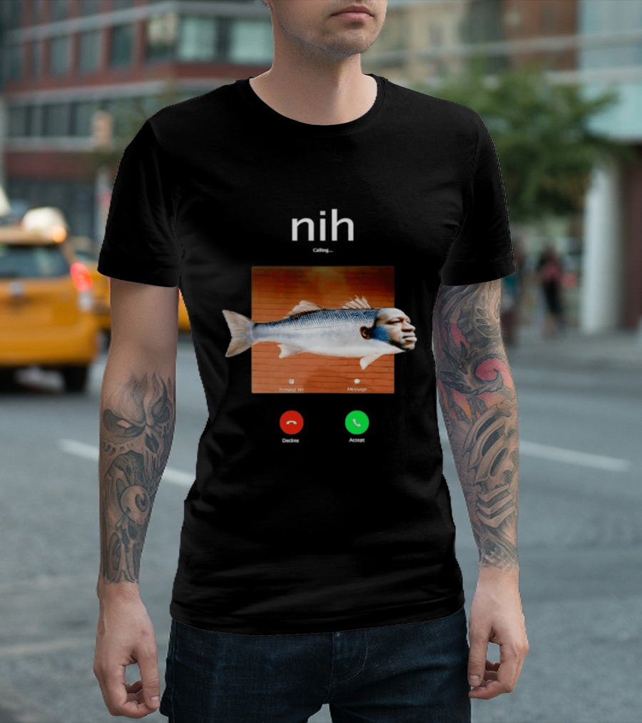 Nih Calling Fish George Floyd Meme Surreal Remind Me Message T-Shirt