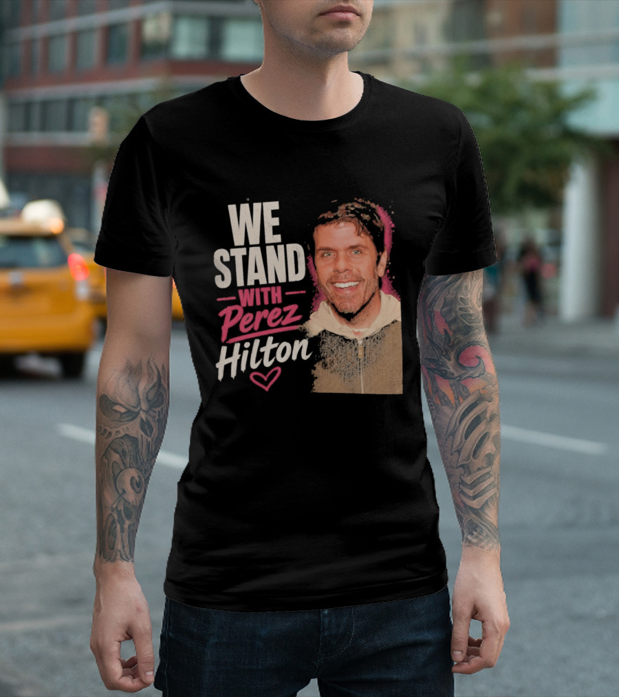 We Stand With Perez Hilton Heart T-Shirt