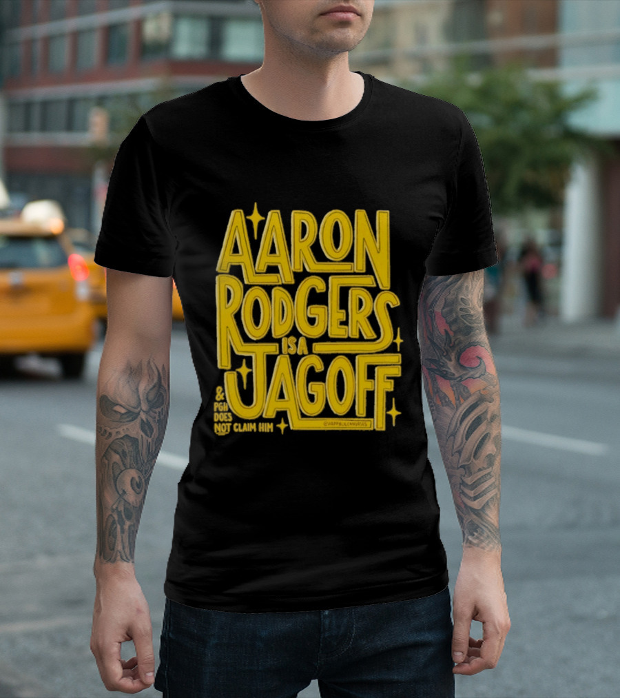 Aaron Rodgers Is A Jagoff Pota Does Not Claim Him T-Shirt