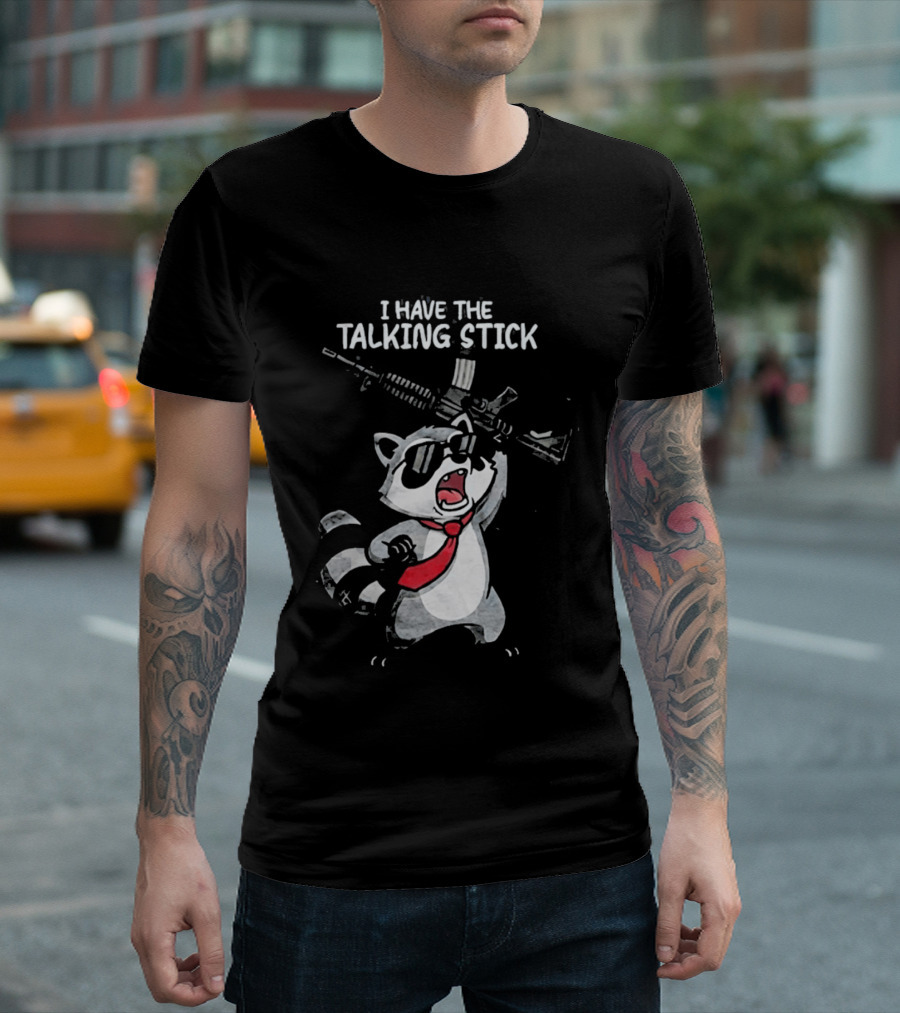 Raccoon Holding Rifle I Have The Talking Stick T-Shirt