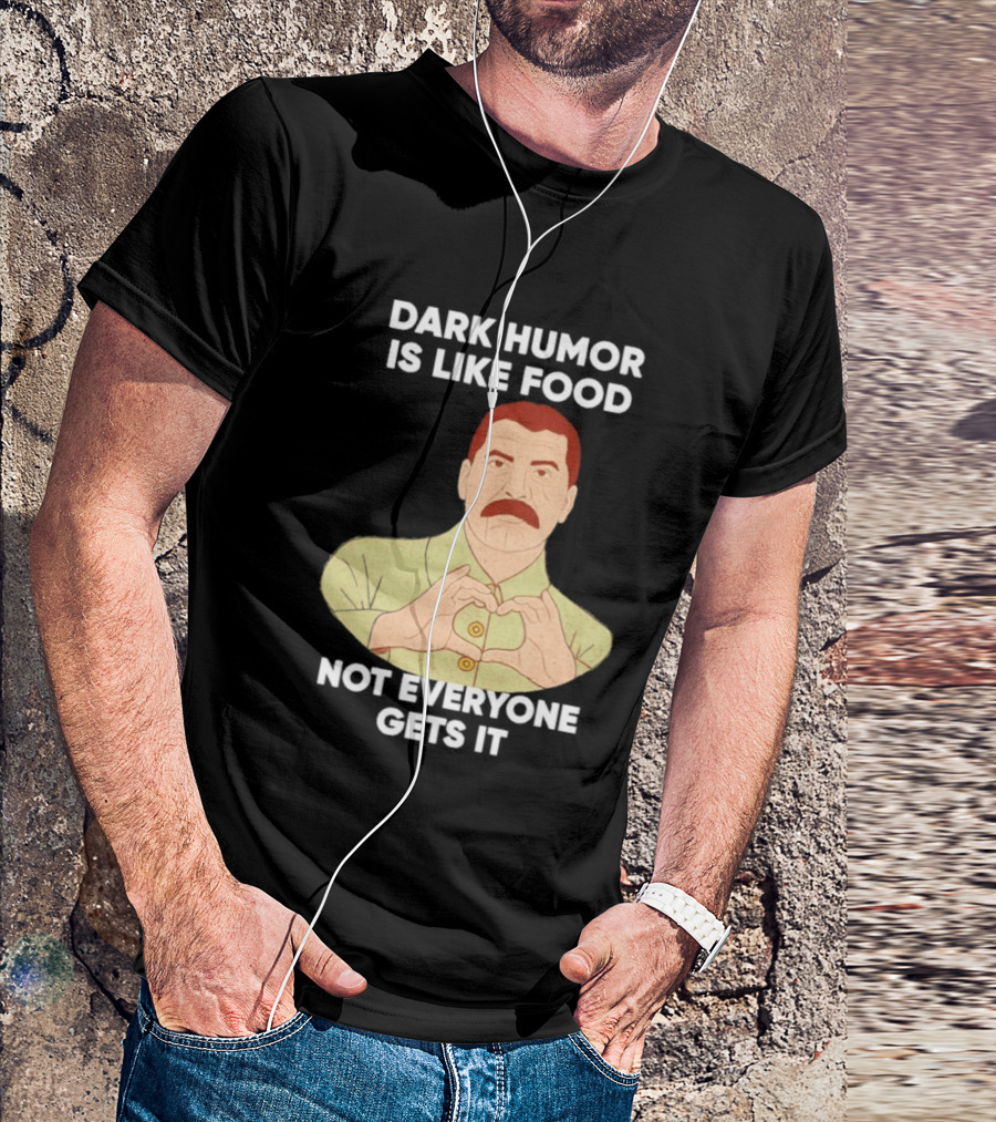 Dark Humor Is Like Food Not Everyone Gets It Vintage Dictator T-Shirt