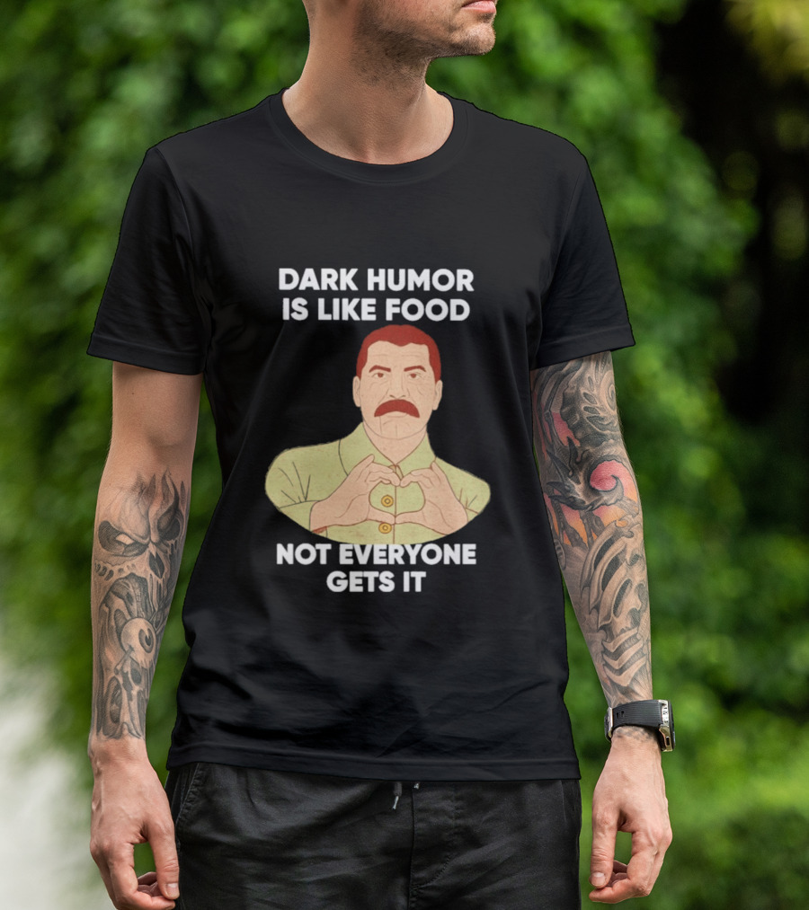 Dark Humor Is Like Food Not Everyone Gets It Vintage Dictator T-Shirt