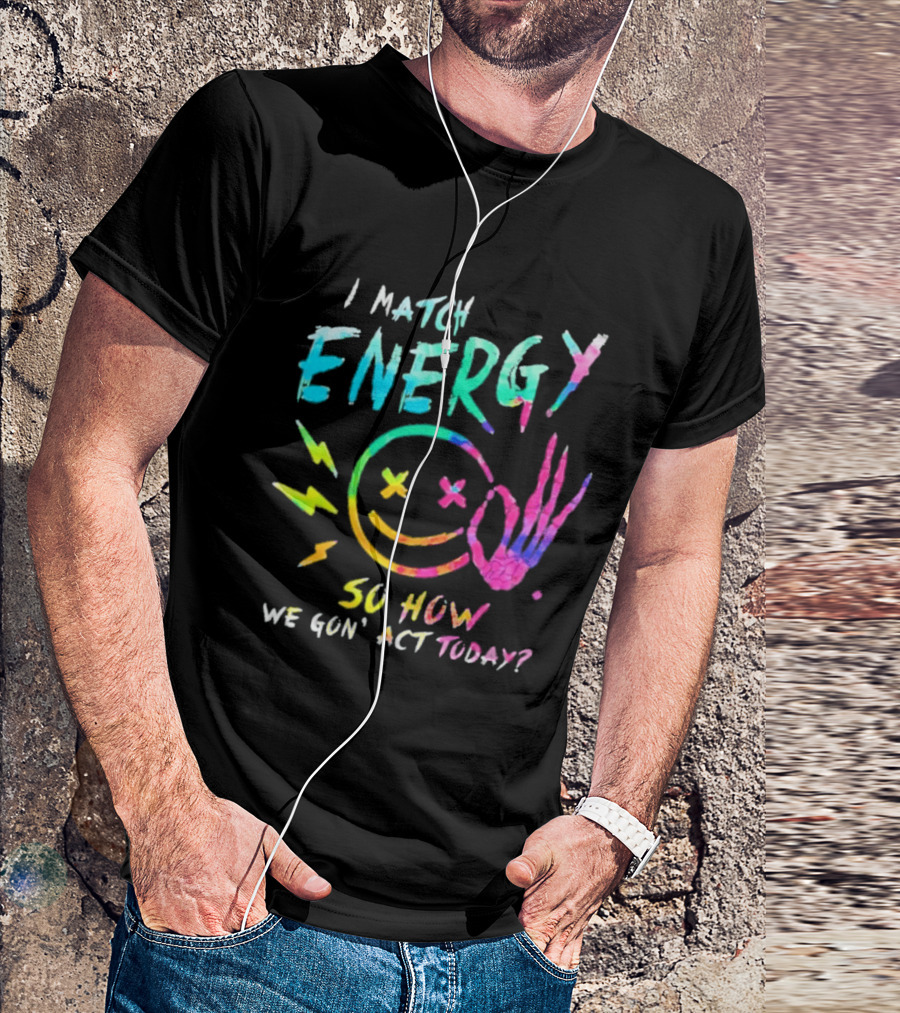 I Match Energy Vibrant Smiley Face With Lightning And Peace Sign Tie Dye T-Shirt