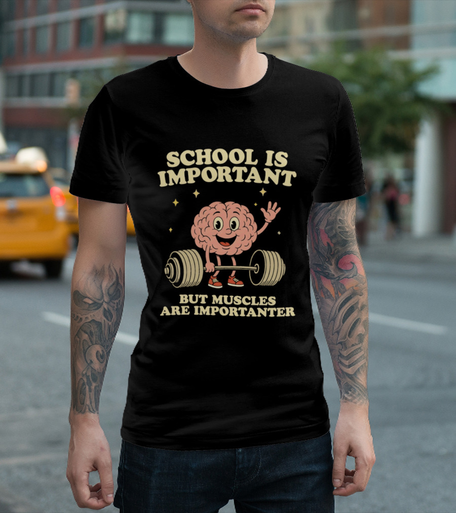 School Is Important But Muscles Are Importanter Cartoon Brain Lifting Weights T-Shirt