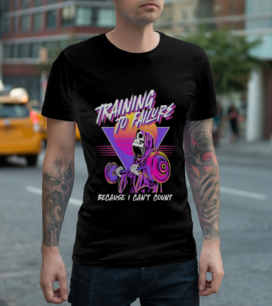 Training To Failure Because I Can't Count Gym Weightlifting Skeleton T-Shirt