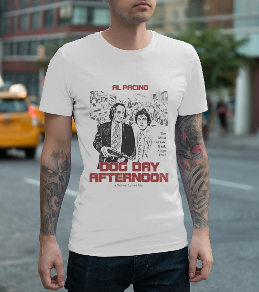 Al Pacino Dog Day Afternoon A Sidney Lumet Film The Most Bizarre Bank Siege Ever T-Shirt