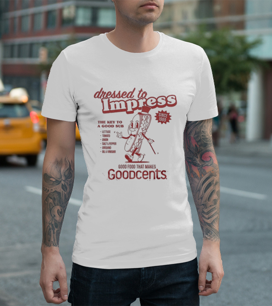 Dressed To Impress Goodcents Since 1989 Sub Sandwich Mascot Cartoon T-Shirt