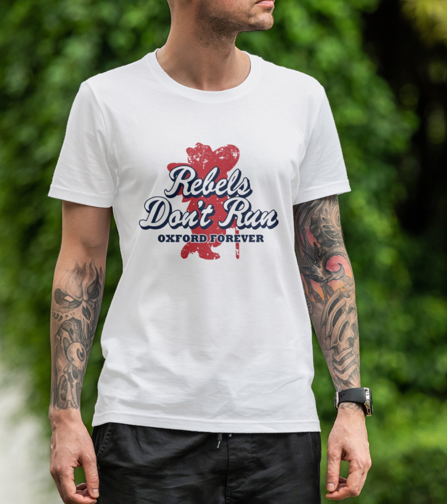 Rebels Don't Run Oxford Forever Ole Miss Rebels Football T-Shirt