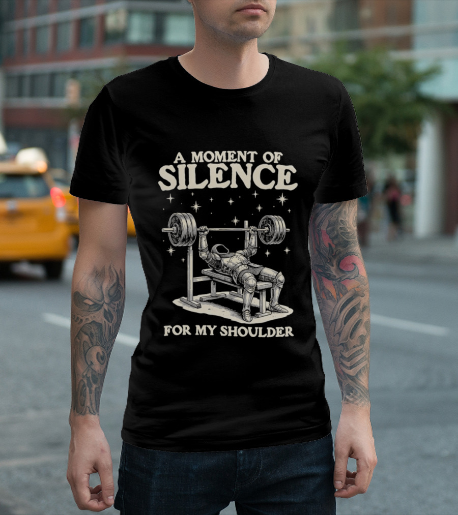 A Moment Of Silence For My Shoulder Weightlifting Bench Press Humor T-Shirt