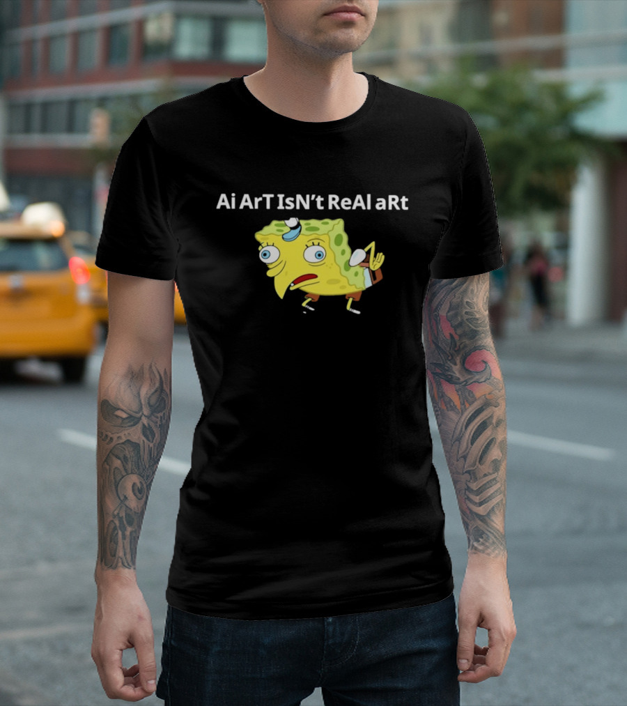 Ai ArT IsN't ReAl ARt Mocking Meme T-Shirt