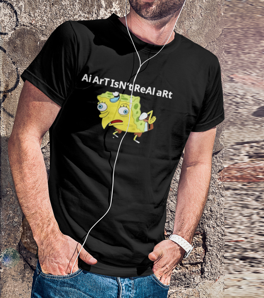 Ai ArT IsN't ReAl ARt Mocking Meme T-Shirt