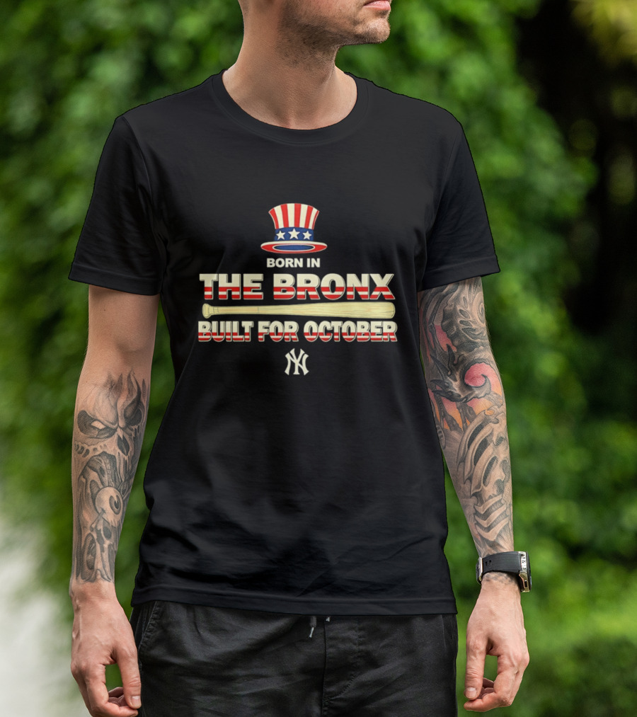 Born In The Bronx Built For October New York Yankees T-Shirt