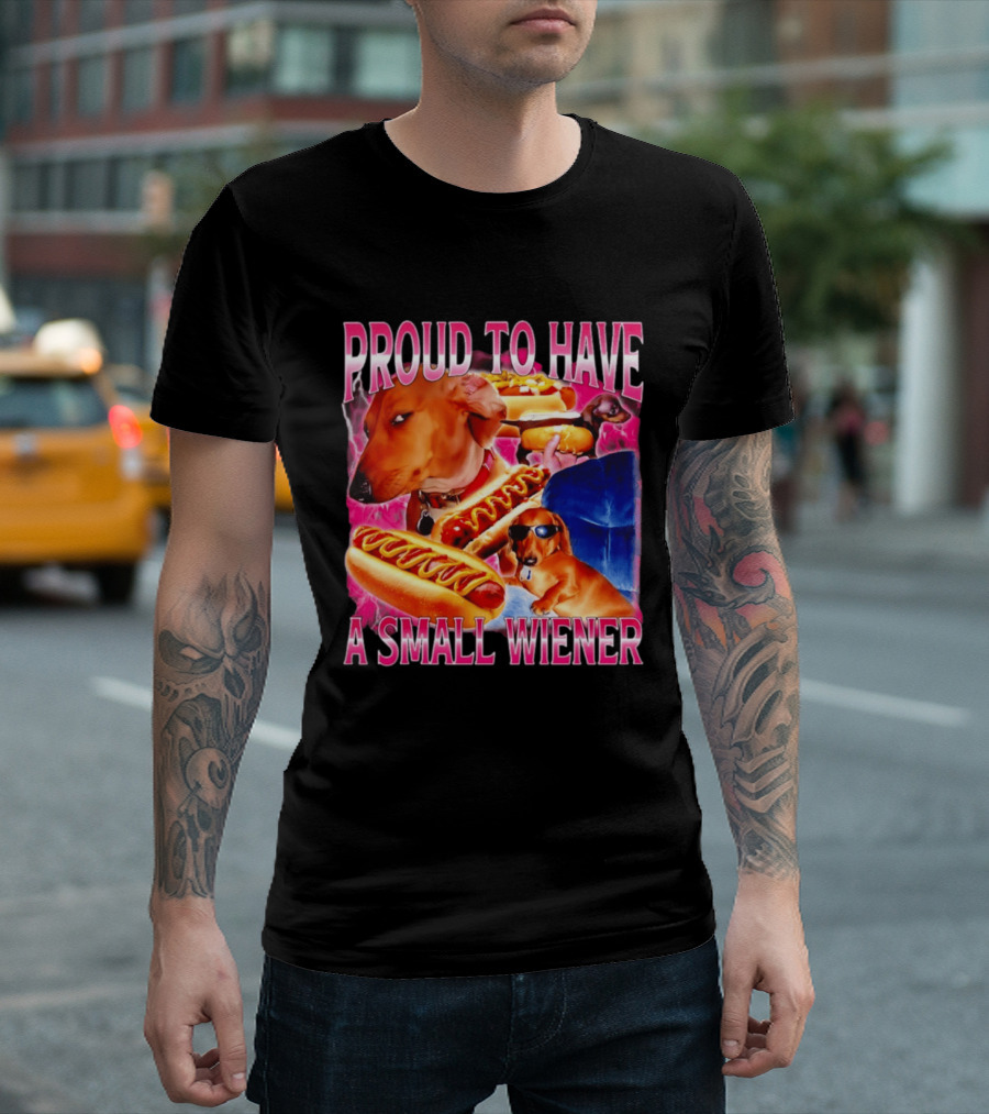 Proud To Have A Small Wiener Dachshund Hot Dog Humor T-Shirt