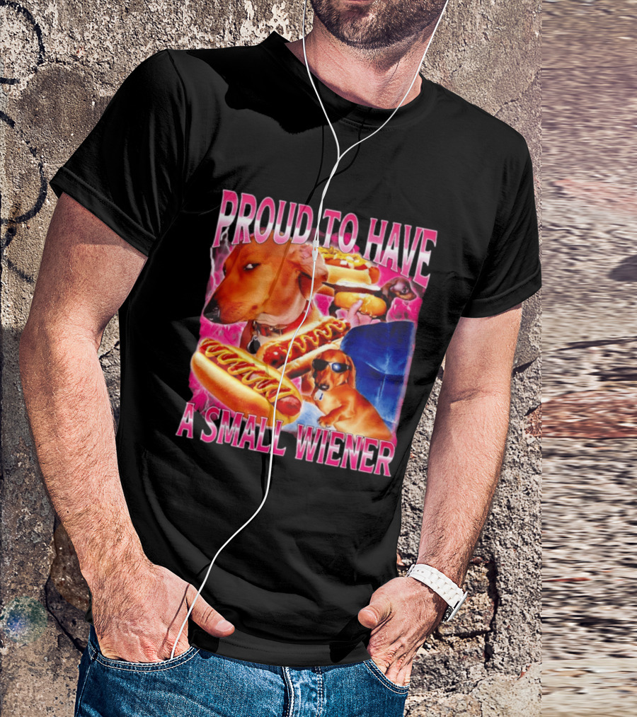 Proud To Have A Small Wiener Dachshund Hot Dog Humor T-Shirt