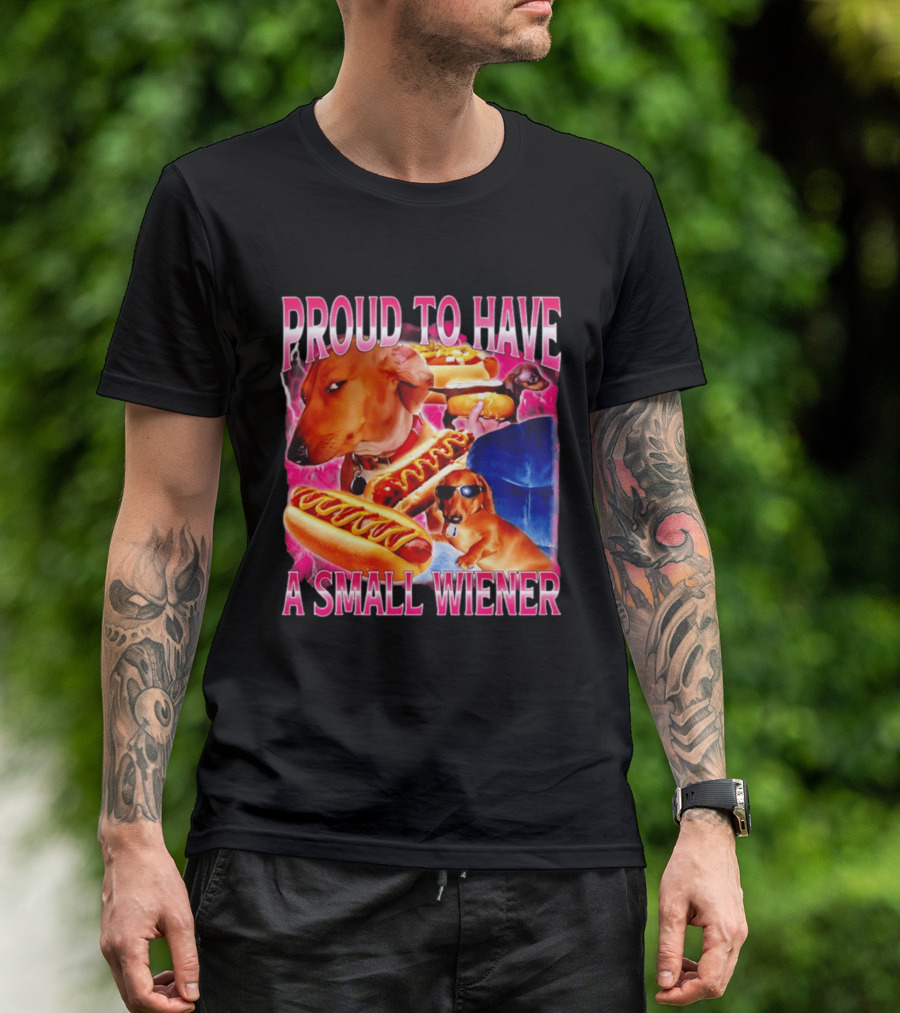 Proud To Have A Small Wiener Dachshund Hot Dog Humor T-Shirt