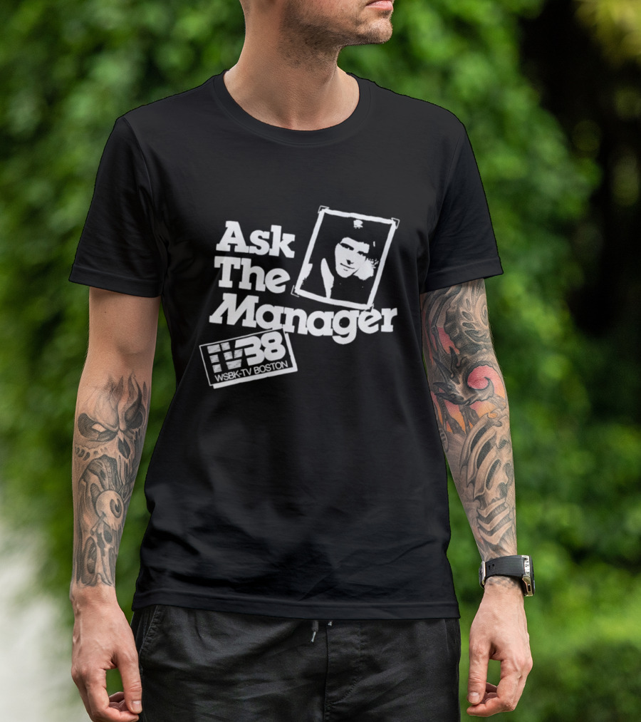 Ask The Manager WSBK TV38 Boston Role Model T-Shirt