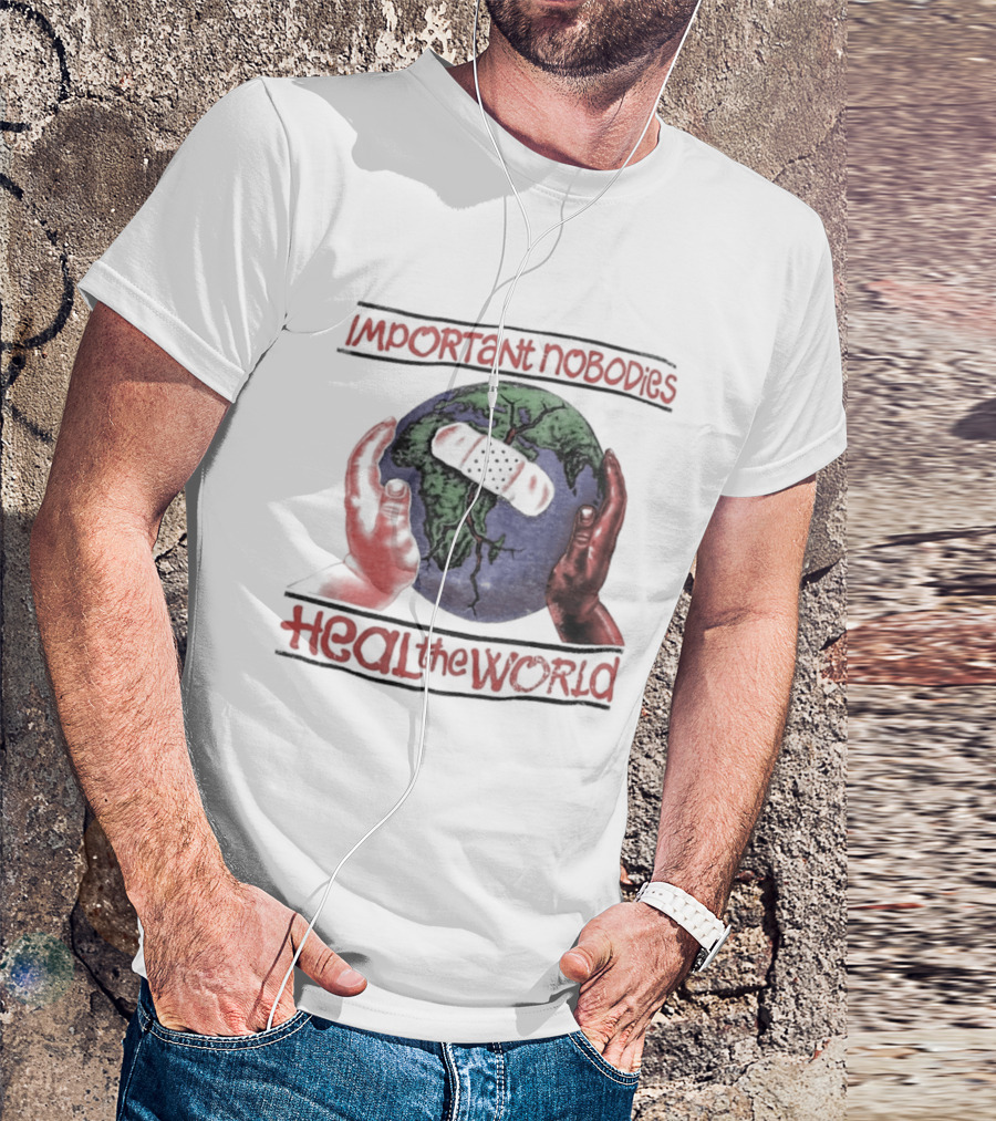 Important Nobodies Heal The World Earth Artwork Patch Band Aid Hands T-Shirt
