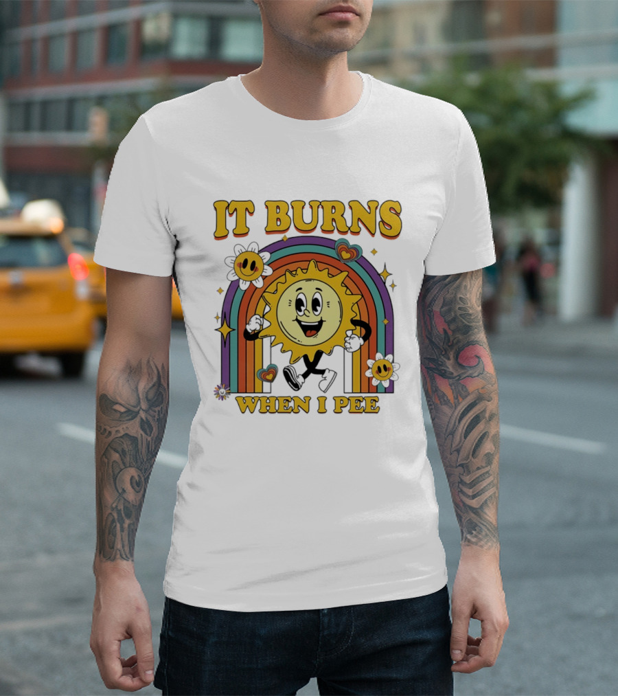 It Burns When I Pee 70s Retro Sunflower Rainbow Hearts T-Shirt