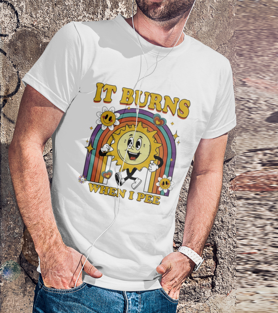 It Burns When I Pee 70s Retro Sunflower Rainbow Hearts T-Shirt