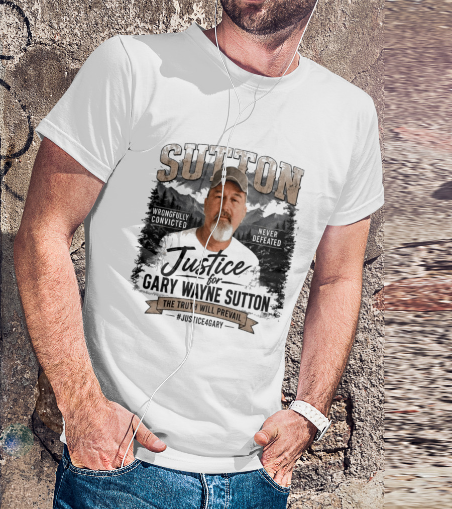 Sutton Justice For Gary Wayne Sutton The Truth Will Prevail #Justice4Gary T-Shirt