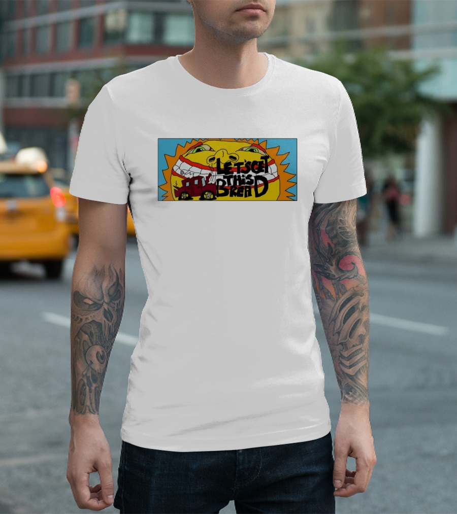 Let's Get This Bread Funny Sun Face And Train T-Shirt