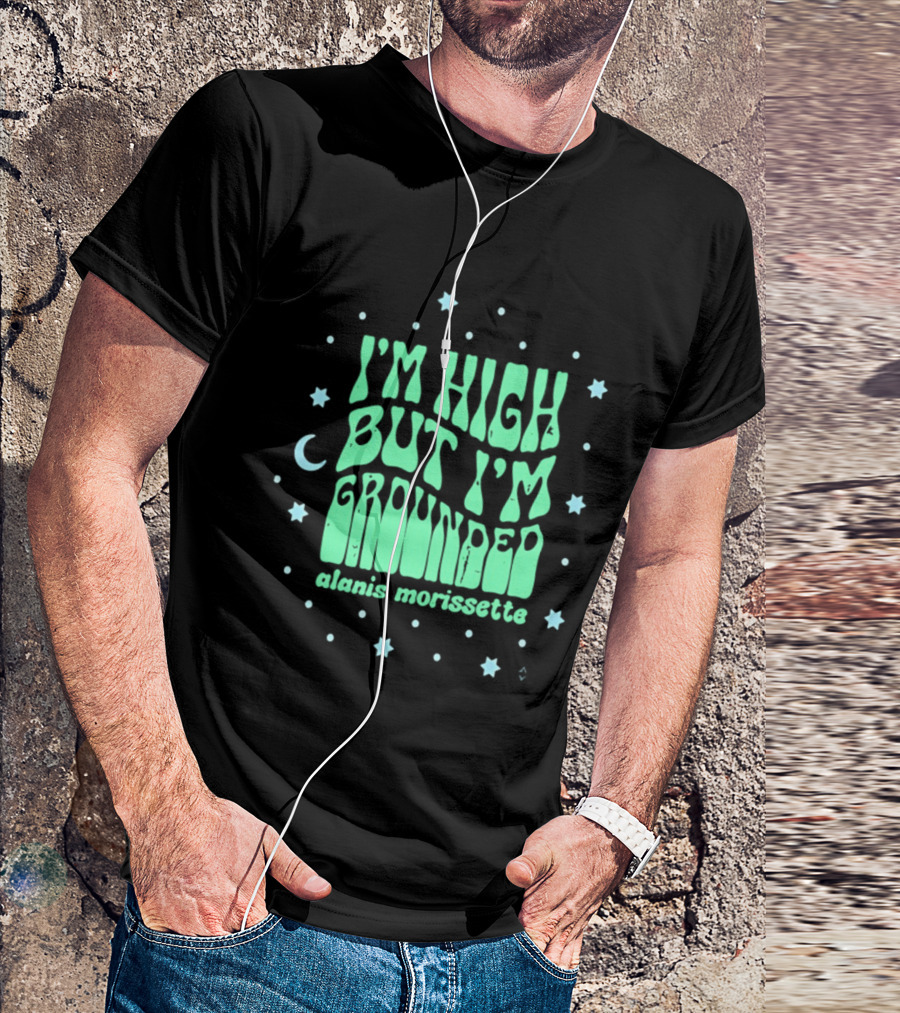 I'm High But I'm Grounded Alanis Morissette Stars And Moon T-Shirt