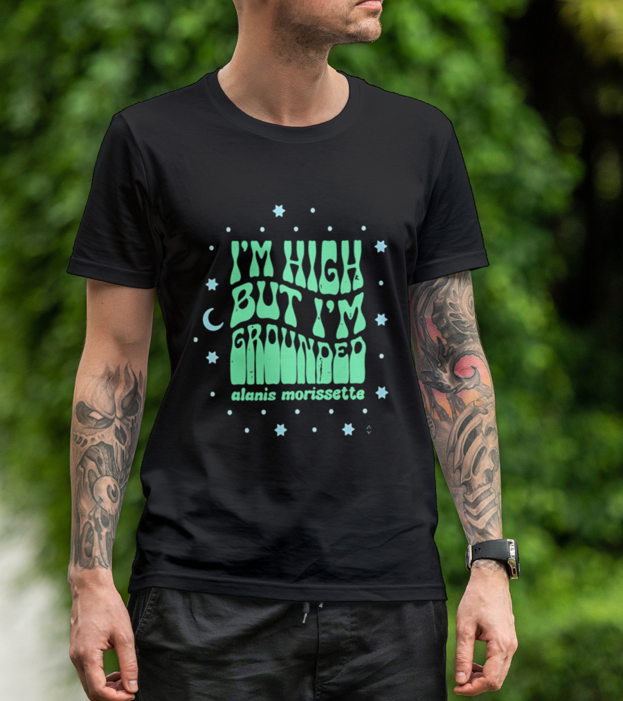 I'm High But I'm Grounded Alanis Morissette Stars And Moon T-Shirt
